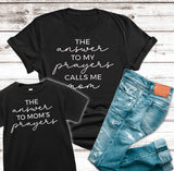 Answer to Prayers/Calls Me Mom Tee  (Toddler, Youth, Adult)