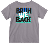 BRUH we Back Tee, (Multiple Options)