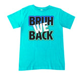 BRUH we Back Tee, (Multiple Options)