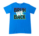 BRUH we Back Tee, (Multiple Options)