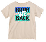 BRUH we Back Tee, (Multiple Options)