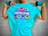 Donut Kill My Vibe TEES, (Multiple Options)