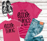 It's the Little Things/Little Thing Tee  (Toddler, Youth, Adult)